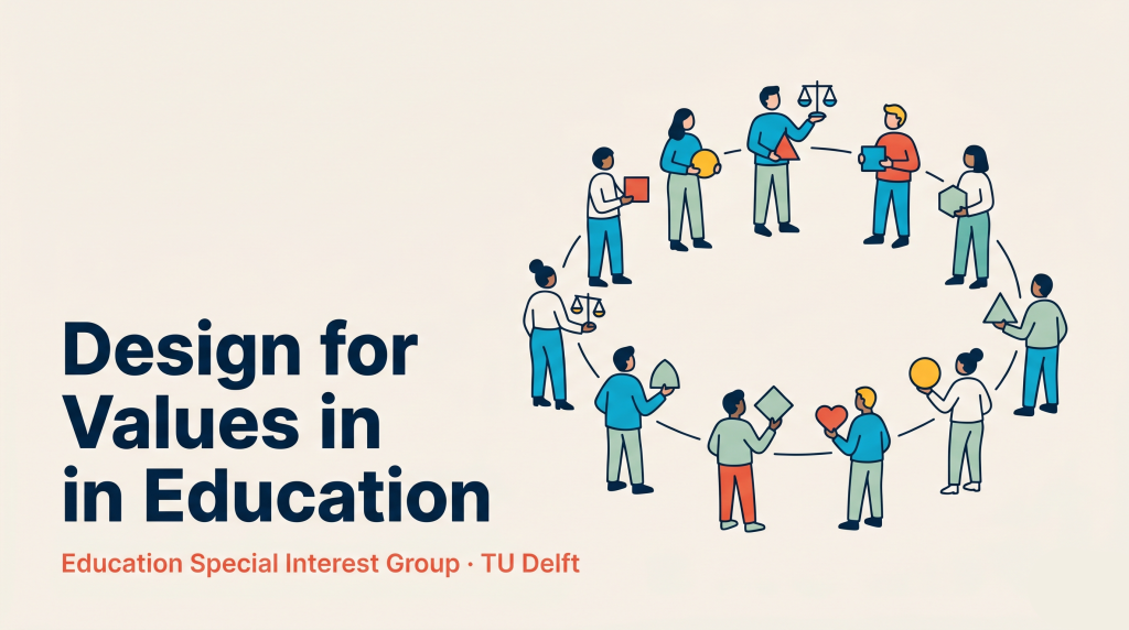 Education Special Interest Group: Design for Values in Education at TU Delft